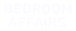 Bedroom Affairs®