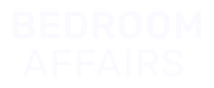 Bedroom Affairs®